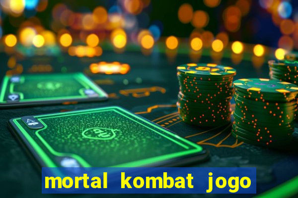 mortal kombat jogo de luta dinheiro infinito